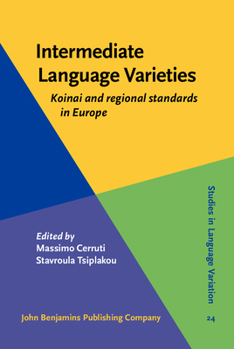 Intermediate Language Varieties: Koinai and Regional Standards in Europe - Book #24 of the Studies in Language Variation