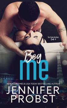 Beg Me - Book #4 of the Steele Brothers