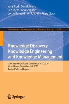 Paperback Knowledge Discovery, Knowledge Engineering and Knowledge Management: 12th International Joint Conference, Ic3k 2020, Virtual Event, November 2-4, 2020 Book