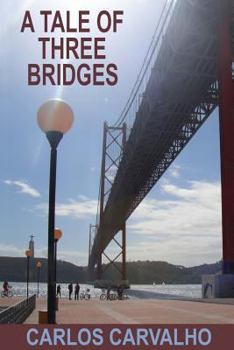 Paperback A Tale of Three Bridges: Lisbon, Rome, Istanbul Book