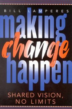 Paperback Making Change Happen: Shared Vision, No Limits Book