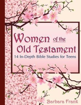 Paperback Women of the Old Testament, 14 In-Depth Bible Studies for Teens Book