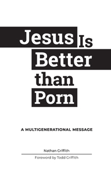 Paperback Jesus Is Better than Porn: A Multigenerational Message Book