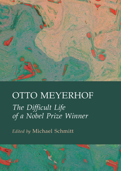 Hardcover Otto Meyerhof: The Difficult Life of a Nobel Prize Winner Book