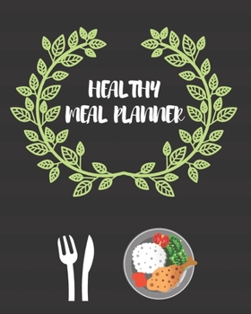 Healthy Meal Planner: Weekly Food Journal | 100 Blank Pages | 8x10 Size | Shopping List | Breakfast Lunch Dinner Ideas