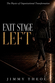 Paperback Exit Stage Left: The Physics of Organizational Transformation Book