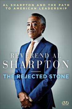 Hardcover The Rejected Stone: Al Sharpton and the Path to American Leadership Book