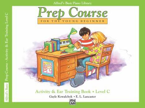 Paperback Prep Course Activity & Ear Training, Level C (Alfred's Basic Piano Library) Book