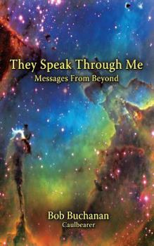 Paperback They Speak Through Me: Messages From Beyond Book