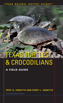 Texas Turtles & Crocodilians: A Field Guide (Texas Natural History Guides - Book  of the Texas Natural History Guides