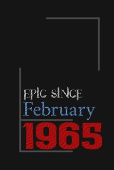 Epic since February 1965, Gift idea: Notebook Birthday Gift For Women, Men, Boss, Coworkers, Colleagues, Students, Friends, Lined Notebook / Journal Gift, 100 Pages, 6x9, Soft Cover