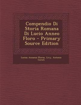 Paperback Compendio Di Storia Romana Di Lucio Anneo Floro - Primary Source Edition [Italian] Book