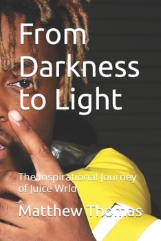 Paperback From Darkness to Light: The Inspirational Journey of Juice Wrld Book