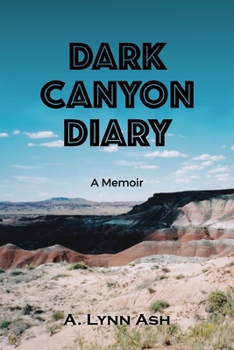Paperback Dark Canyon Diary: A Memoir Book