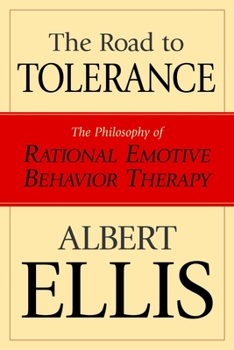 Paperback The Road To Tolerance: The Philosophy Of Rational Emotive Behavior Therapy Book
