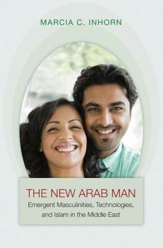 Paperback New Arab Man: Emergent Masculinities & Islam in the Middle E Book
