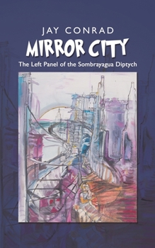 Mirror City-The Left Panel of the Sombrayagua Diptych