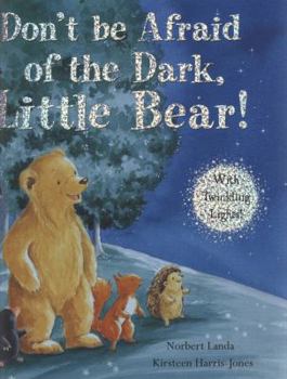 Hardcover Don't Be Afraid of the Dark, Little Bear!. Norbert Landa Book
