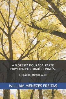 A Floresta Dourada: Parte Primeira (Português E Inglês): Edição de Aniversário