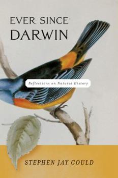 Ever Since Darwin: Reflections on Natural History - Book #1 of the Reflections in Natural History