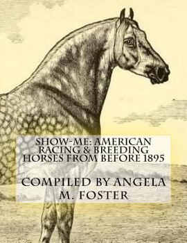 Paperback Show-Me: American Racing & Breeding Horses From Before 1895 Book