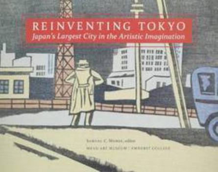 Paperback Reinventing Tokyo: Japan's Largest City in the Artistic Imagination Book