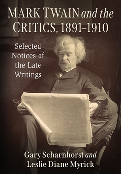 Paperback Mark Twain and the Critics, 1891-1910: Selected Notices of the Late Writings Book