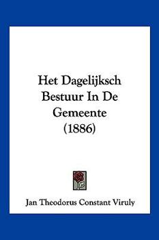Paperback Het Dagelijksch Bestuur In De Gemeente (1886) [Chinese] Book