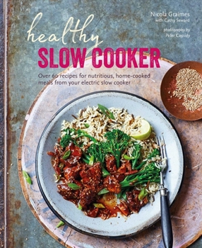 Hardcover Healthy Slow Cooker: Over 60 Recipes for Nutritious, Home-Cooked Meals from Your Electric Slow Cooker Book