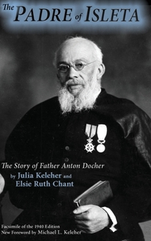 Hardcover The Padre of Isleta: The Story of Father Anton Docher Book