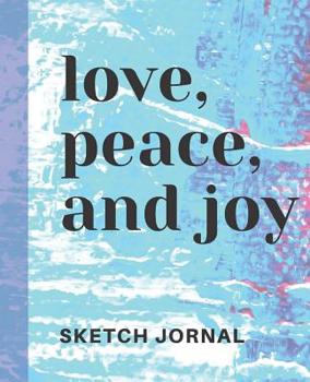 Love Peace and Joy Cute Sketchbook for Drawing Coloring or Writing Journal