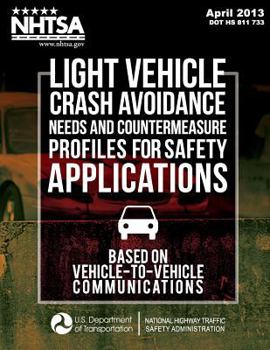 Paperback Light Vehicle Crash Avoidance Needs and Countermeasure Profiles for Safety Applications Based on Vehicle-to-Vehicle Communications Book