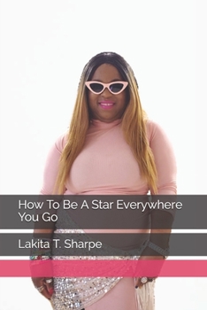 Paperback How To Be A Star Everywhere You Go Book