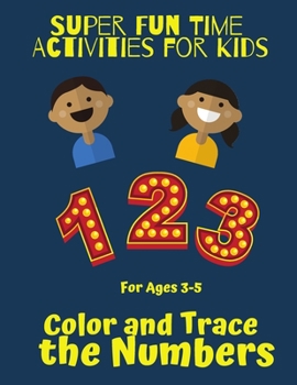 Paperback Super Fun Time Activities for Kids: Color and Trace the Numbers: 41 Activity Sheets and 20 Tracing Practice Sheets. Great Homeschool activity book. Fo Book