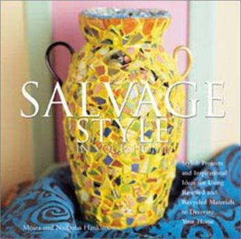 Hardcover Salvage Style in Your Home: Stylish Projects and Inspirational Ideas for Using Rescued and Recycled Objects to Decorate Your Home Book