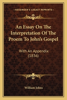 Paperback An Essay On The Interpretation Of The Proem To John's Gospel: With An Appendix (1836) Book