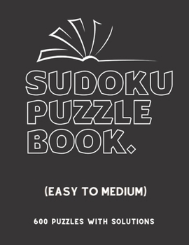 Paperback Sudoku Book Easy to Medium: Sudoku Puzzles Book For Beginners, 600 Puzzles with Solutions, ( Easy, Medium ) Book