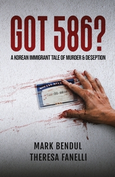 Paperback Got 586?: A Korean Immigrant Tale of Murder & De$eption Book