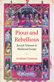 Hardcover Pious and Rebellious: Jewish Women in Medieval Europe Book