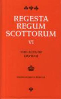 The Acts of David II, King of Scots 1329 - 1371 - Book #6 of the Regesta Regum Scottorum