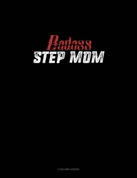 Paperback Badass Step Mom: 3 Column Ledger Book