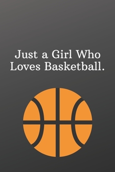 Paperback Just a Girl Who Loves Basketball.: Shopping List - Daily or Weekly for Work, School, and Personal Shopping Organization -Sports Notebook- 6x9 120 page Book