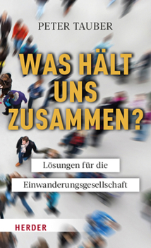 Hardcover Was Halt Uns Zusammen?: Losungen Fur Die Einwanderungsgesellschaft [German] Book