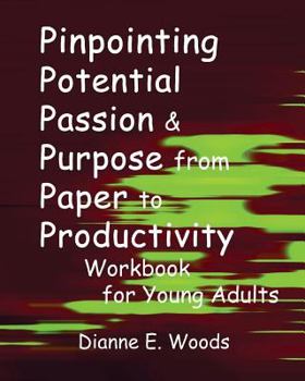 Paperback Pinpointing Your Potential Passion And Purpose From Paper to Productivity For Young Adults Workbook Book