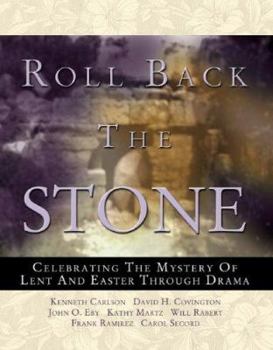 Paperback Roll Back the Stone: Celebrating the Mystery of Lent and Easter Through Drama Book