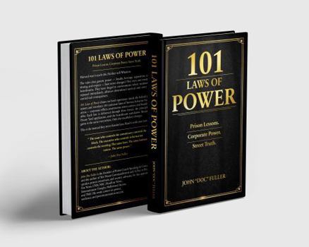 101 LAWS OF POWER: Prison Lessons. Corporate Power. Street Truth.