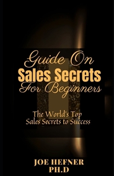 Paperback Guide On Sales Secrets For Beginners: The World's Top Sales Secrets to Success Book