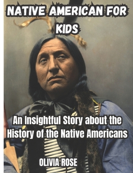 Paperback Native American for kids: An insightful story about the history of the Native Americans Book