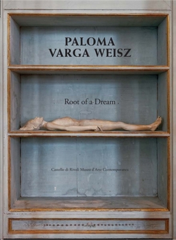 Hardcover Paloma Varga Weisz: Root of a Dream Book