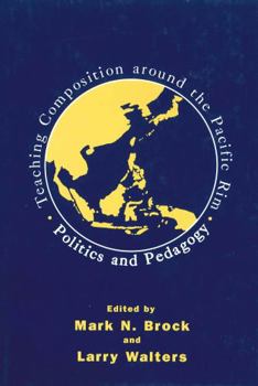 Paperback Teaching Composition Around the Pacific Rim: Politics and Pedagogy (Multilingual Matters, 88) Book